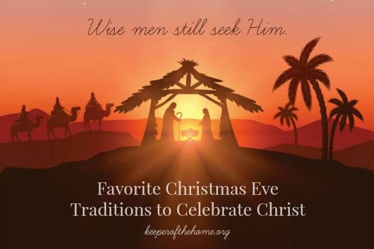 Since Christmas Eve is just a couple of days away, we thought it would be encouraging to share a few of our favorite Christmas Eve traditions for keeping Christ at the center of Christmas, and even more important, at the center of our lives.