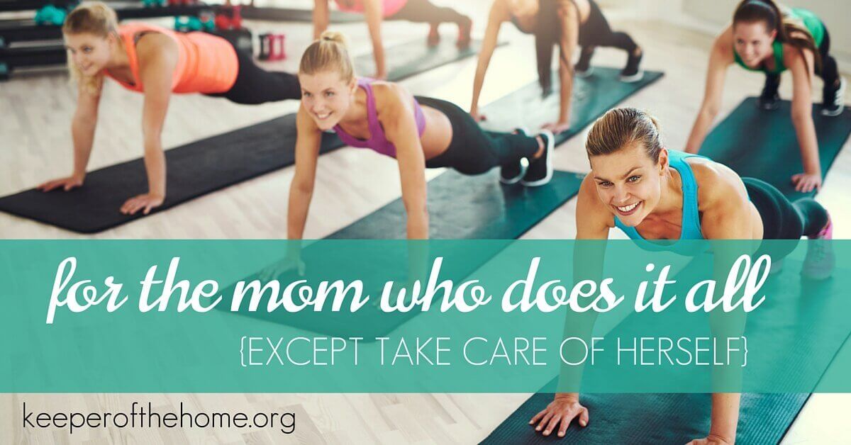 For the Mom Who Does it All (Except Take Care of Herself)