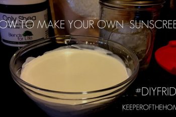 How to Make Your Own Sunscreen #DIYFriday 5