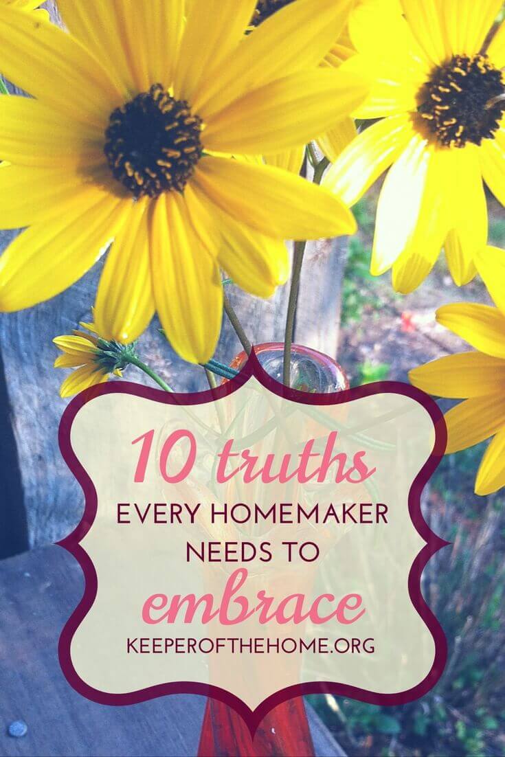 What are some key homemaking truths you embrace? We have 10 homemaking truths to embrace up at the blog and want to hear your thoughts too...be sure to stop over and share them!