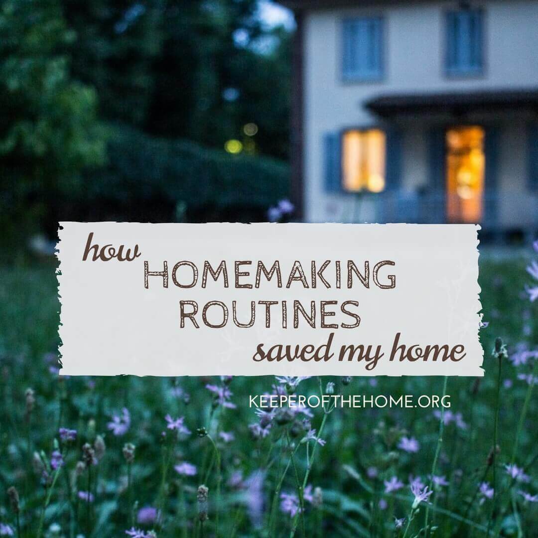 Homemaking routines are anything but boring. In fact, you might find unexpected blessings through homemaking routines! Here's how they saved my home.