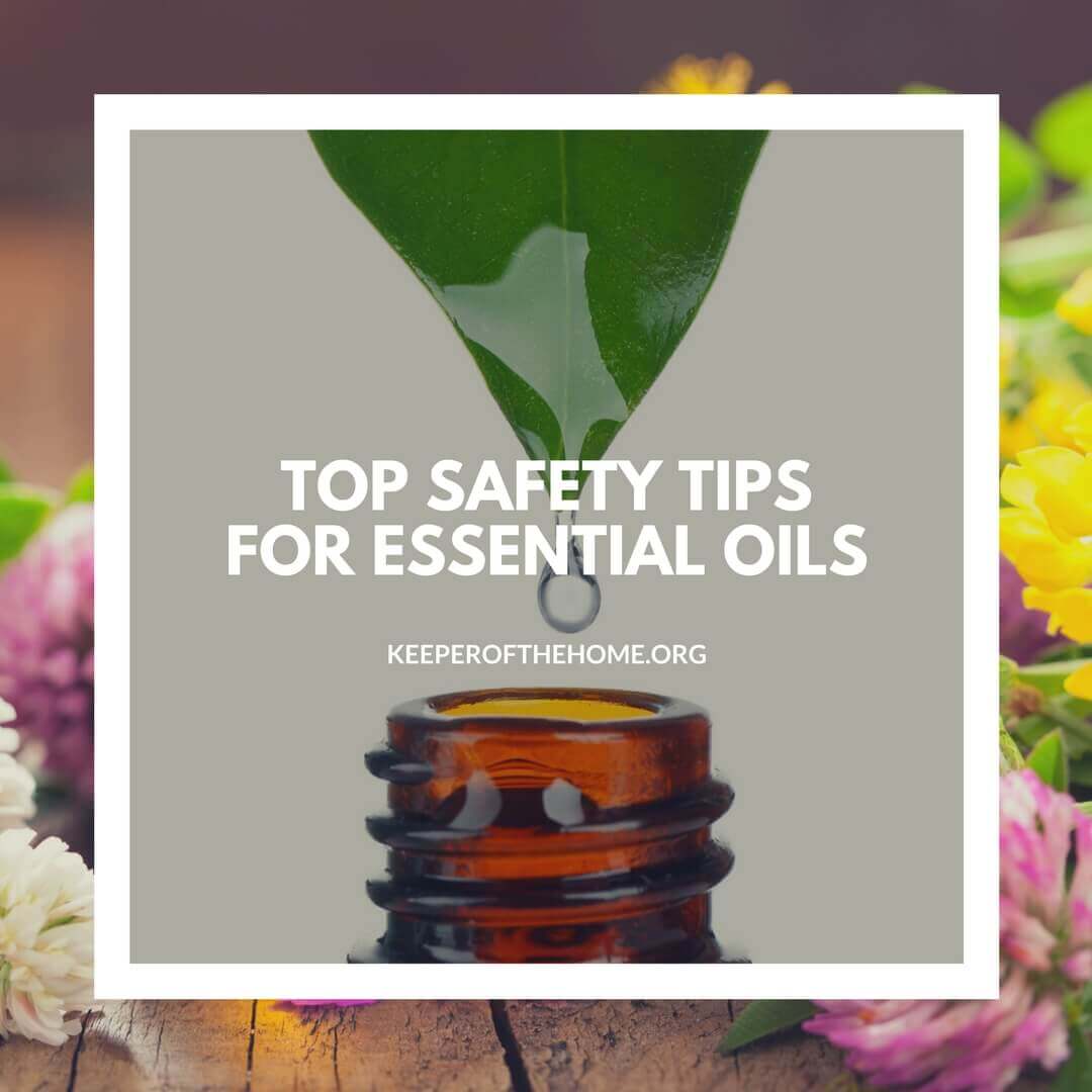 Top Safety Tips for Essential Oil Use Keeper of the Home